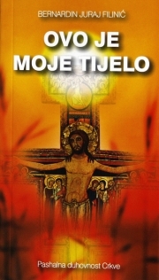 Ovo je moje tijelo : pashalna duhovnost Crkve