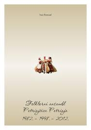 Folklorni ansambl Petrinjčica Petrinja : 1982. - 1998. - 2012.