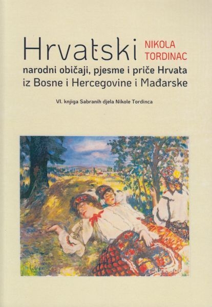 Hrvatski narodni običaji, pjesme i priče Hrvata iz Bosne i Hercegovine i Mađarske