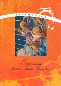 I pjesmom hvalimo i slavimo Gospodina : pjesmarica