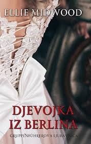 Djevojka iz Berlina - Gruppenführerova ljubavnica (2.knjiga)