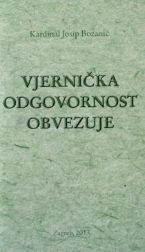 Vjernička odgovornost obvezuje : homilija na blagdana blaženoga Alojzija Stepinca, Zagreb, Katedrala, 10. veljače 2013. 