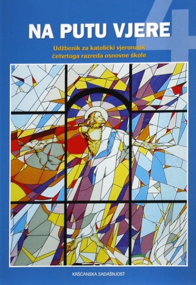 Na putu vjere 4 : udžbenik za katolički vjeronauk četvrtoga razreda osnovne škole (izdanje 2012.godine)