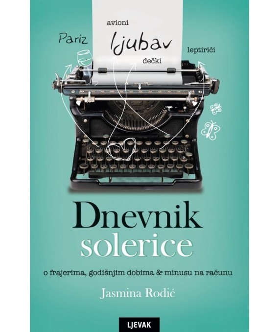 Dnevnik solerice : o frajerima, godišnjim dobima & minusu na računu 
