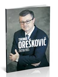 Tihomir Orešković : životna priča 