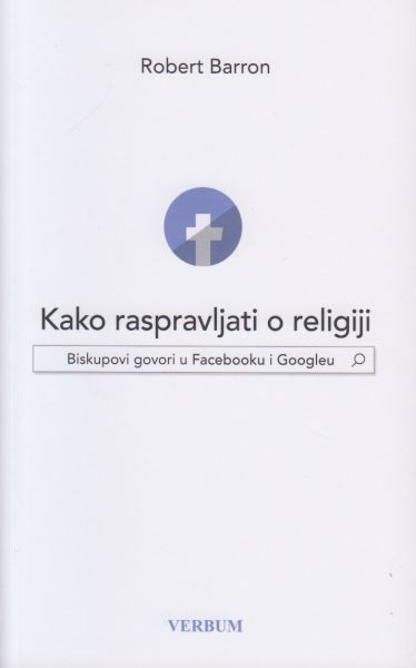 Kako raspravljati o religiji : biskupovi govori u Facebooku i Googleu