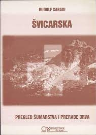 Švicarska : pregled šumarstva i prerade drva