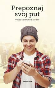 Prepoznaj svoj put! : vodič za mlade katolike