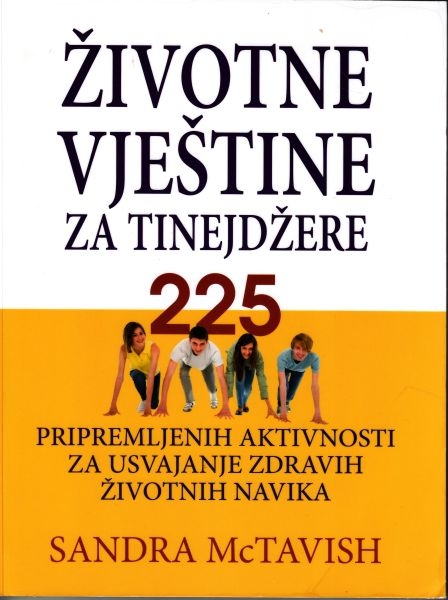 Životne vještine za tinejdžere : 225 pripremljenih aktivnosti za usvajanje zdravih životnih navika