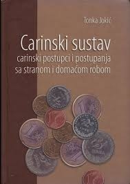 Carinski sustav : carinski postupci i postupanja sa stranom i domaćom robom