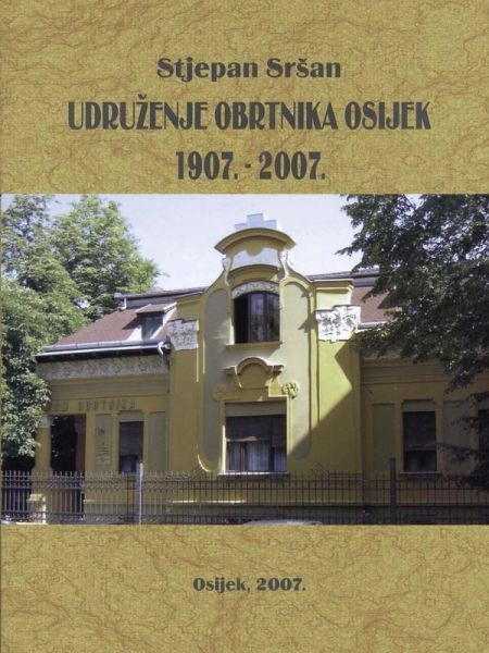 Udruženje obrtnika Osijek : 1907.-2007.