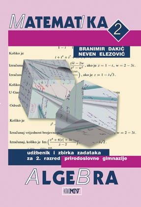 Matematika 2 : algebra : udžbenik i zbirka zadataka za 2. razred prirodoslovnih gimnazija
