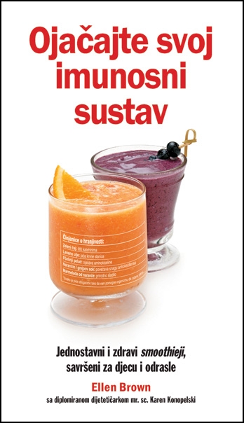 Ojačajte svoj imunosni sustav : Jednostavni i zdravi smoothieji, savršeni za djecu i odrasle (izdanje 2008.godine)