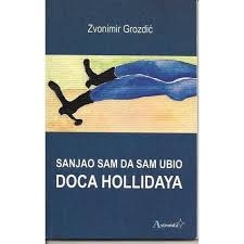 Sanjao sam da sam ubio Doca Hollidaya