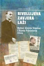 Rivelijeva zavjera laži : Blaženi Alojzije Stepinac i Srpska Pravoslavna Crkva