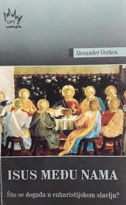 Isus među nama : što se događa u euharistijskom slavlju?