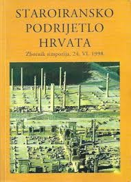 Staroiransko podrijetlo Hrvata : zbornik simpozija, Zagreb, 24. lipnja 1998.