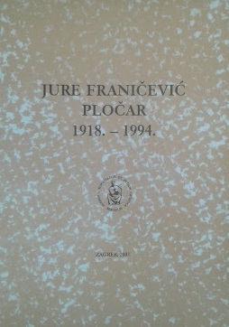 Jure Franičević Pločar : 1918. - 1994.