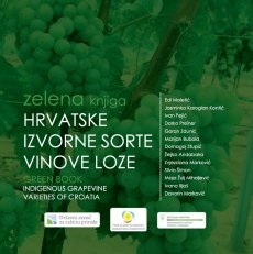 ZELENA knjiga : hrvatske izvorne sorte vinove loze - Green book : indigenous grapevine varieties of Croatia 