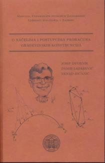 O načelima i postupcima proračuna građevinskih konstrukcija : i o koječemu još, na prilično neformalan i često ležeran način