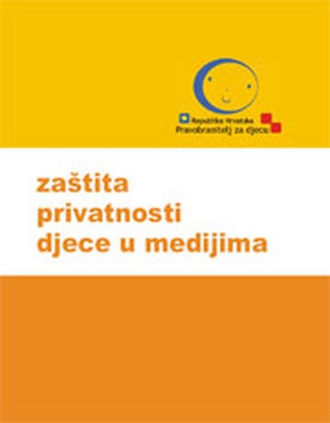 Zaštita privatnosti djece u medijima : zbornik priopćenja s tribine
