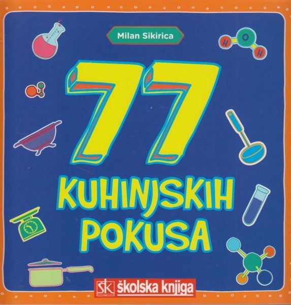 77 kuhinjskih pokusa : za djecu i mlade od 7 do 77 godina