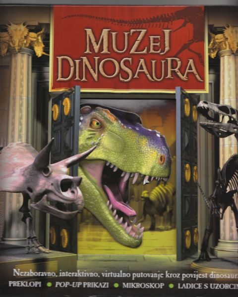 Muzej dinosaura : nezaboravno, interaktivno, virtualno putovanje kroz povijest dinosaura