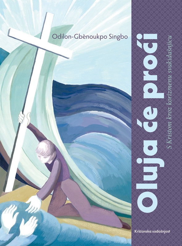 Oluja će proći : s Kristom kroz korizmenu svakidašnjicu