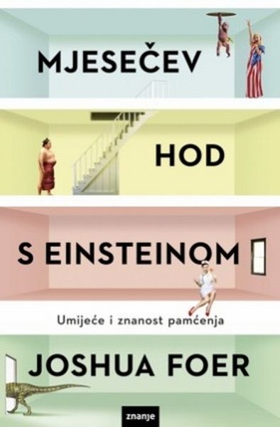 Mjesečev hod s Einsteinom : umijeće i znanost pamćenja