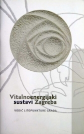 Vitalnoenergijski sustavi Zagreba : vodič litopunkture grada