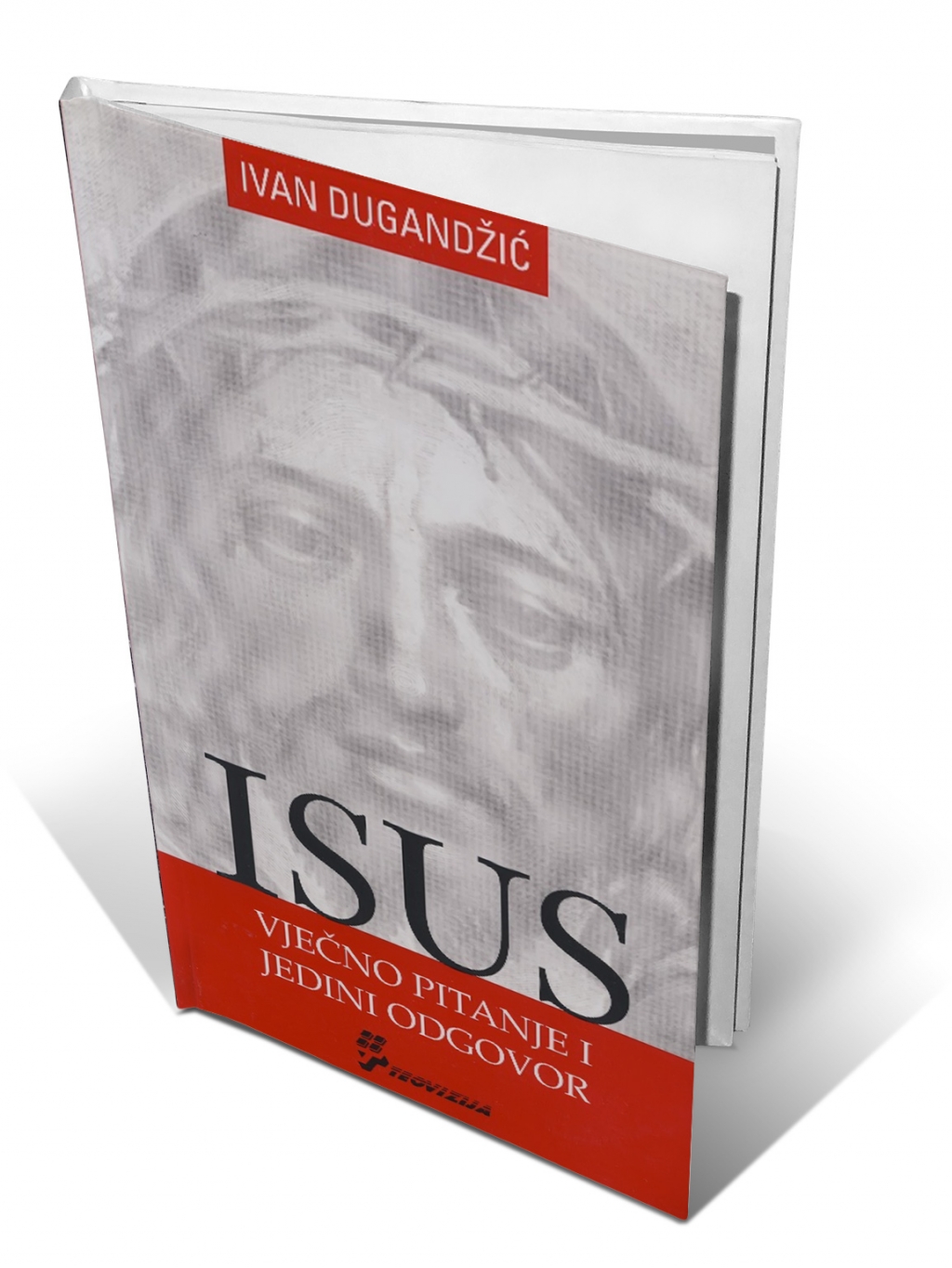 Isus : vječno pitanje i jedini odgovor