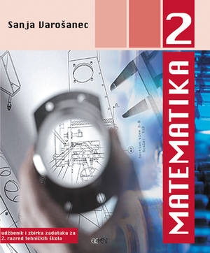 Matematika 2 : udžbenik i zbirka zadataka za 2. razred tehničkih škola ( 4. neizmijeno izdanje )