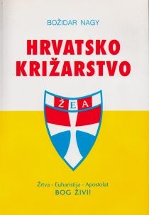 Hrvatsko križarstvo : pregled osnivanja, razvoja i obnove Križarske katoličke organizacije u Hrvatskoj