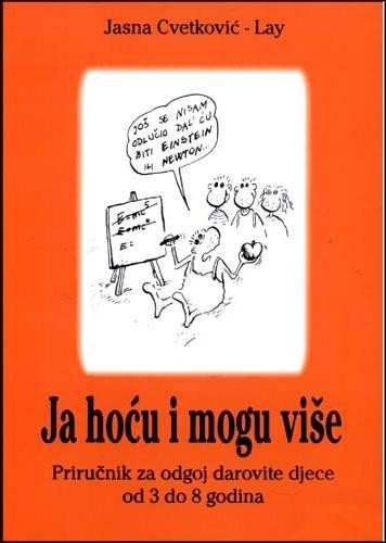 Ja hoću i mogu više : priručnik za odgoj darovite djece od 3 do 8 godina