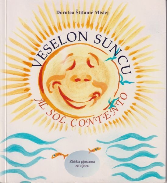 Veselon suncu : zbirka pjesama za djecu = Al sole sorridente