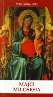 Majci milosrđa : izabrane marijanske molitve između dvaju crkvenih raskola