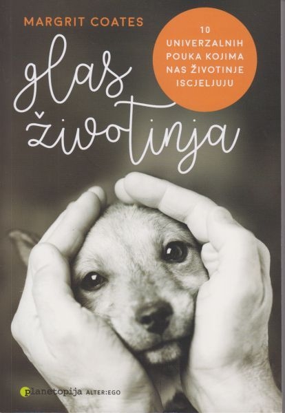 Glas životinja : deset iscjeljujućih pouka kojima nas uče životinje