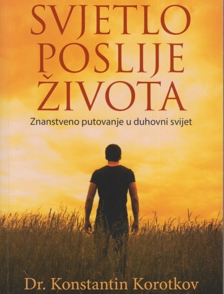 Svjetlo poslije života : znanstveno putovanje u duhovni svijet