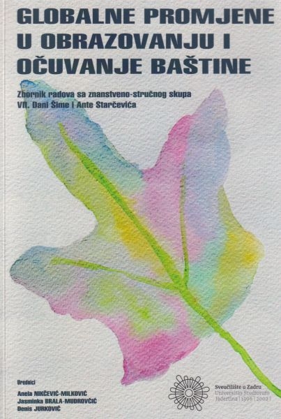 Globalne promjene u obrazovanju i očuvanje baštine : zbornik radova sa znanstveno-stručnog skupa VII. Dani Šime i Ante Starčevića 