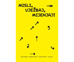 Misli, vježbaj, mijenjaj!