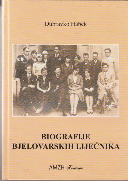 Biografije bjelovarskih liječnika : od razvojačenja Vojne granice do 1960. godine