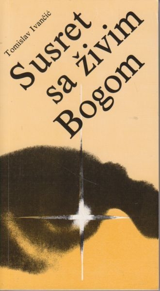 Susret sa živim Bogom : temeljno kršćansko iskustvo : seminar za evangelizaciju Crkve