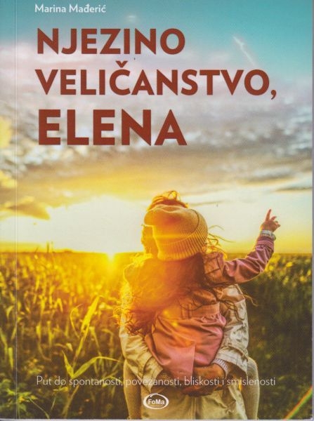 Njezino veličanstvo, Elena : put do spontanosti, povezanosti, bliskosti i smislenosti