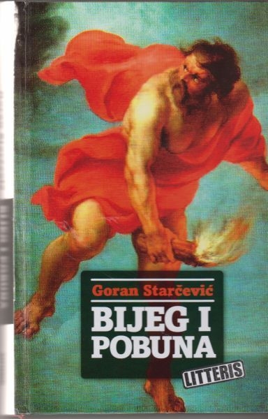 Bijeg i pobuna : (ogledi o napuštenom svijetu)