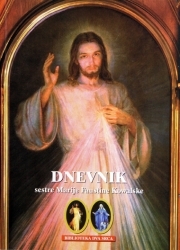 Dnevnik sestre Marije Faustine Kowalske : iz kongregacije Naše Gospe od Milosrđa 