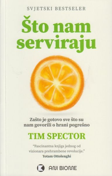 Što nam serviraju: zašto je gotovo sve što ste čuli o hrani pogrešno