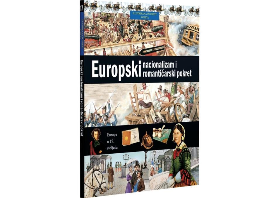 Ilustrirana povijest svijeta 17: Europski nacionalizam i romantičarski pokret