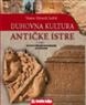 Duhovna kultura antičke Istre,knjiga I