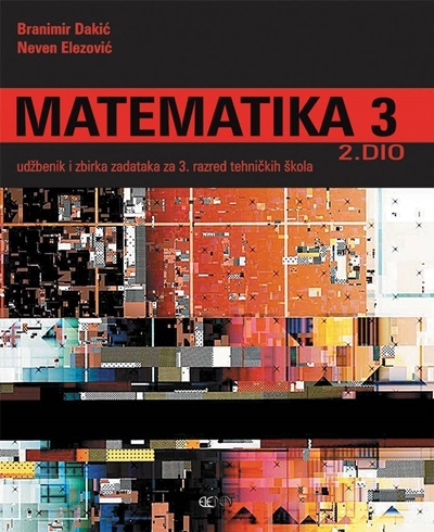Matematika 3 : udžbenik i zbirka za 3. razred tehničkih škola 2.dio (izdanje 2008.godine)