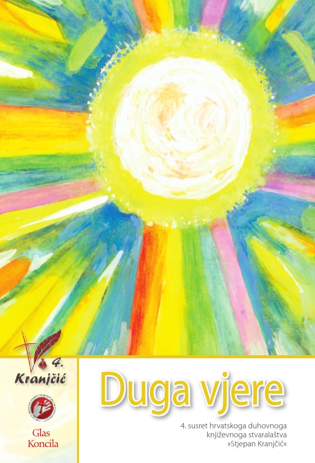 Duga vjere / 4. susret hrvatskoga duhovnoga književnoga stvaralaštva Stjepan Kranjčić, Križevci 2012.